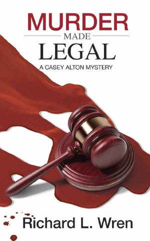 [Casey Alton Mystery 02] • Murder Made Legal · A Casey Alton Mystery